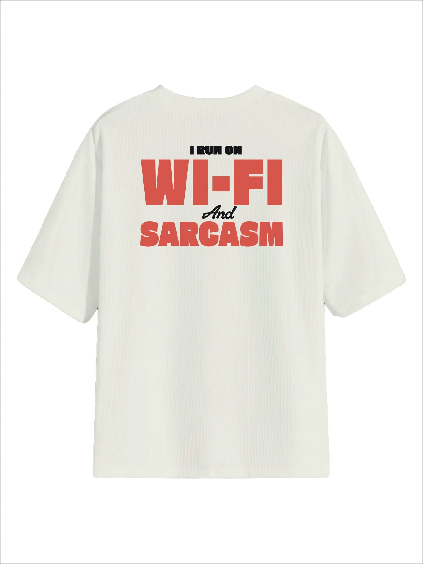 All Day Not-White Oversized Tee - Wi-fi & Sarcasm
