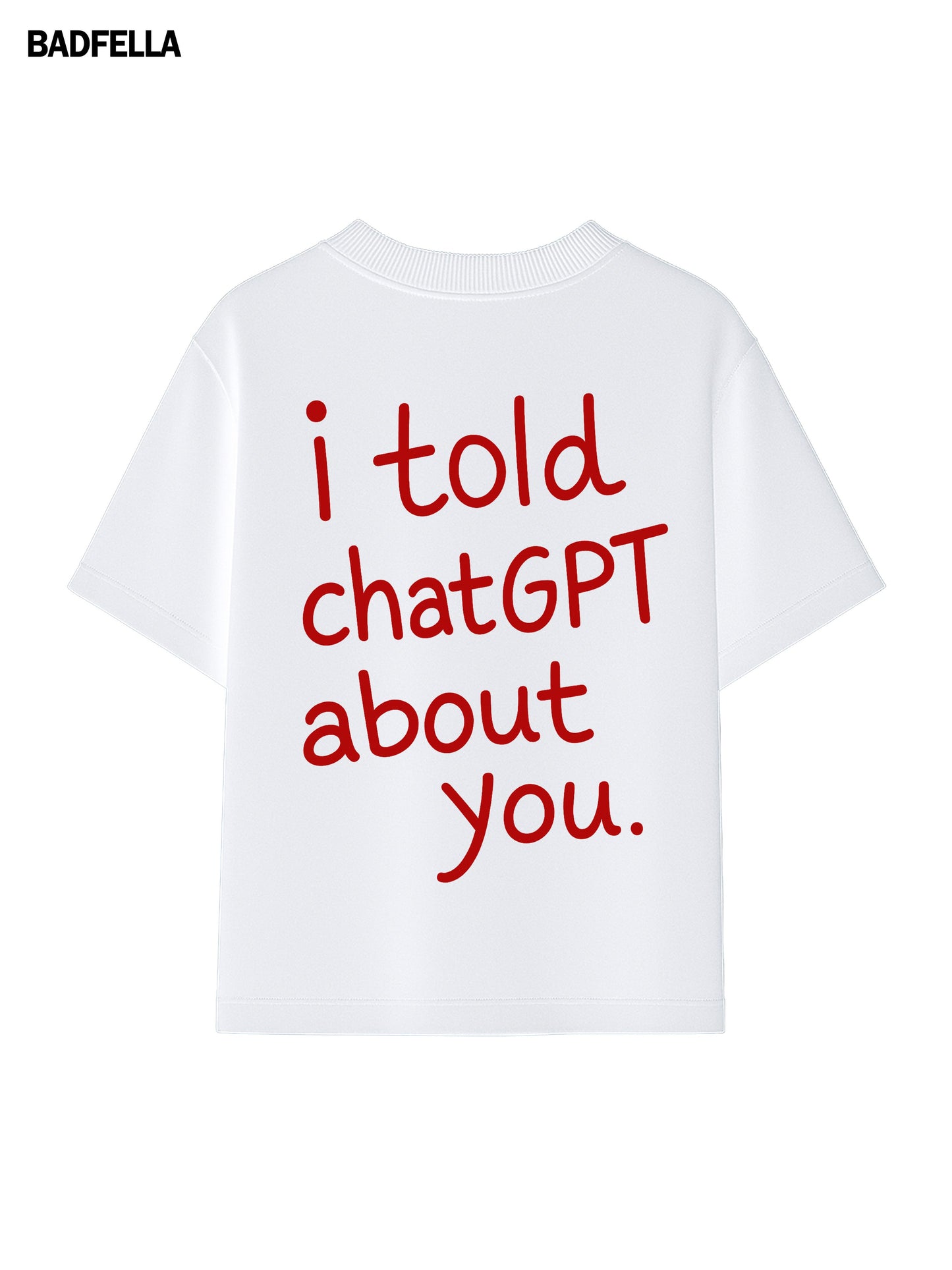 I told chatGPT about you Tee - Prime Fitz